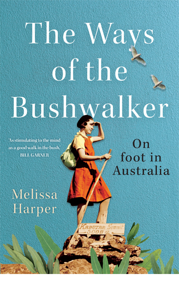 The Ways of the Bushwalker – Melissa Harper